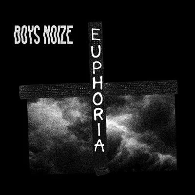 Euphoria (feat. Remy Banks) 專輯 Boys Noize