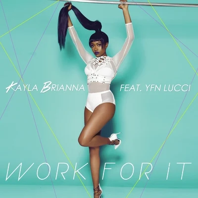 Work For It (feat. YFN Lucci) - Single 专辑 Kayla Brianna