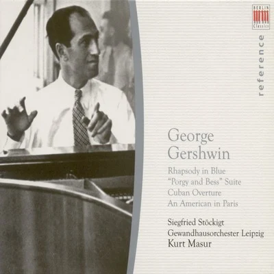 George Gershwin: Rhapsody in BluePorgy and BessCuban OvertureAn American in Paris (Stockigt, Leipzig Gewandhaus Orchestra, Masur) 专辑 Leipzig Gewandhaus Orchestra