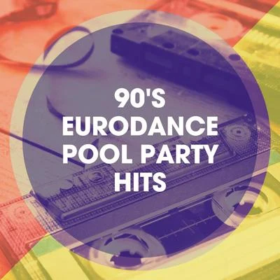 90&#x27;s Eurodance Pool Party Hits 专辑 Eurodance Addiction/90s Dance Music/90's Pop Band