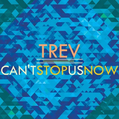 Cant Stop Us Now - EP 專輯 Trev/Comp Keyz