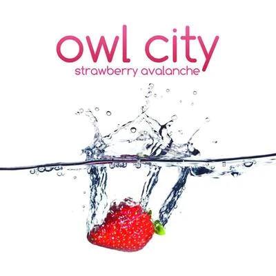 Owl City Strawberry Avalanche