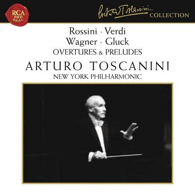 Rossini - Verdi - Wagner - Gluck: Overtures & Preludes 專輯 Arturo Toscanini