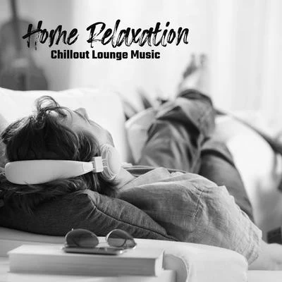 Home Relaxation Chillout Lounge Music 2020 专辑 #1 Hits Now/Chill Out 2018