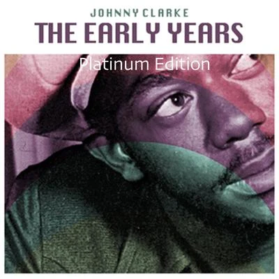 Johnny Clarke The Early Years (Platinum Edition)