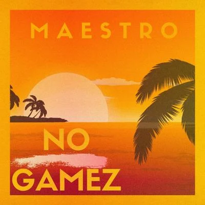 NO GAMEZ 专辑 M A E S T R O