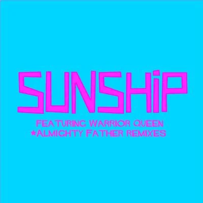 Sunship Almighty Father Remixes