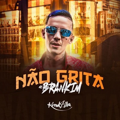 Não Grita 专辑 MC Gomes/DJ Kadaum/MC Brankim