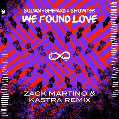 ShowtekATFCSultan & Ned Shepard We Found Love (Zack Martino & Kastra Remix)