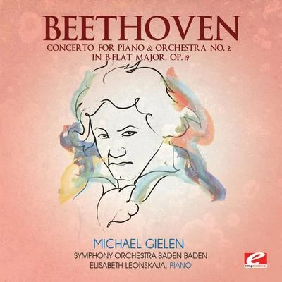 Beethoven: concerto for piano orchestra no. 2 in B-flat major, op. 19 (digitally remastered) 專輯 Elisabeth Leonskaja