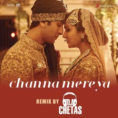 Channa Mereya (Remix By DJ Chetas) [From "Ae Dil Hai Mushkil"] 專輯 Pritam