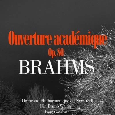 Bruno Walter Brahms: Ouverture Académique, Op. 80