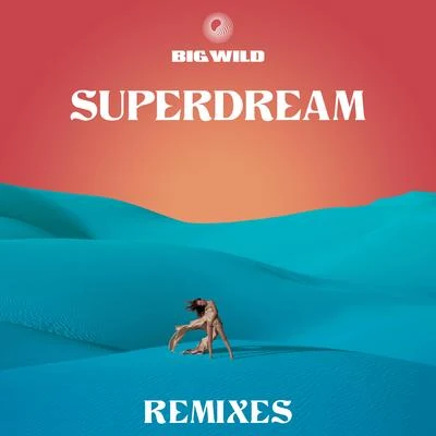 Superdream (Remixes) 專輯 Big Wild