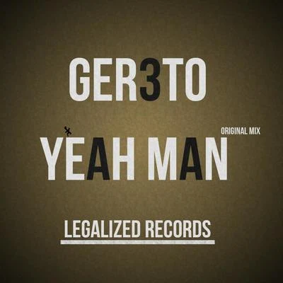 Ger3to Yeah Man