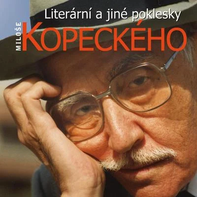 Miloš KopeckýLibor HlavácekZdenek LukášKomorní orchestrKarel Höger Literární a jiné poklesky Miloše Kopeckého