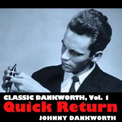 Classic Dankworth, Vol. 1: Quick Return 專輯 Johnny Dankworth