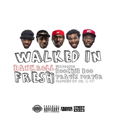 Walked In (feat. Street Money Boochie & Travis Porter) - Single 專輯 Bankroll Fresh