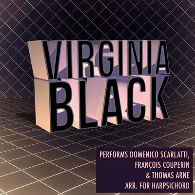 Virginia Black Performs Domenico Scarlatti, François Couperin & Thomas Arne 專輯 Domenico Scarlatti/Jean-Francois Monnard/Wolfgang Amadeus Mozart/Virginia Black/Jane Chapman