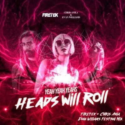 Heads Will Roll (Firetek x Chris & Evan Festival Mix) 專輯 Firetek