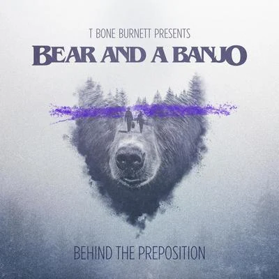 Behind the Preposition 專輯 Zac Brown/Bear and a Banjo