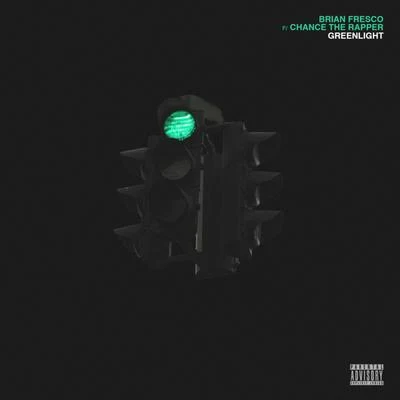 Brian Fresco Greenlight (feat. Chance the Rapper)