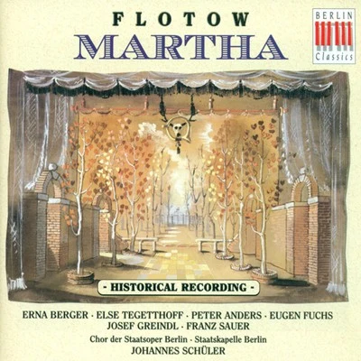 FLOTOW, F. Von: Martha (Opera) [Schuler] [1944] 专辑 Orchester Der Staatsoper Berlin/Johannes Schüler/Margarete Klose