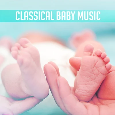 Classical Baby Music – Classical Music for Stimulate Baby Brain to Healthy Development, Relaxing Music 专辑 Baby Music/Songs For Children/Kids Music/The Hit Crew Kids