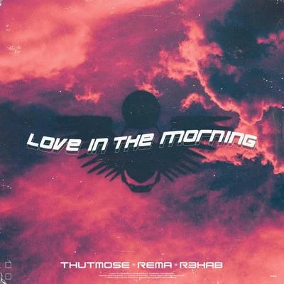 Love In The Morning 专辑 Rema/6LACK/Tion Wayne/Manny Norté