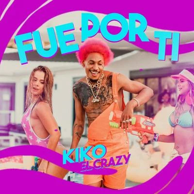 Fue por Ti 专辑 Vjlandia/Kiko el Crazy