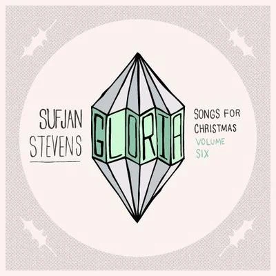 Gloria! Songs For Christmas, Vol. VI 專輯 Band of Skulls/Sufjan Stevens/Jakob Dylan/A.A. Bondy/Augustana