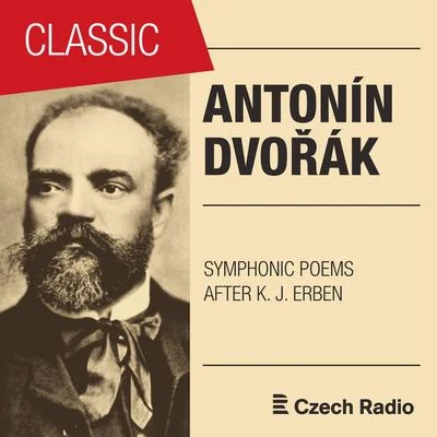 Antonín Dvořák: Symphonic Poems after Karel Jaromír Erben 專輯 Prague Radio Symphony Orchestra