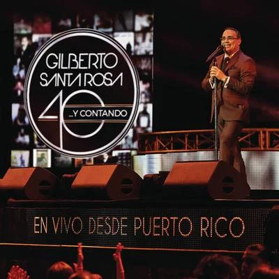 40... y Contando (En Vivo Desde Puerto Rico) 专辑 Gilberto Santa Rosa