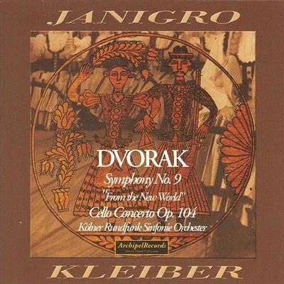 Erich KleiberKölner Rundfunk Sinfonie Orchester Antonin Dvorak: Symphony No. 9 from the New World & Cello Concerto Op. 104