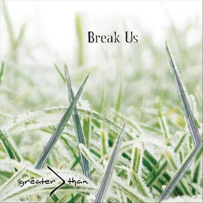 Break Us 專輯 Greater Than