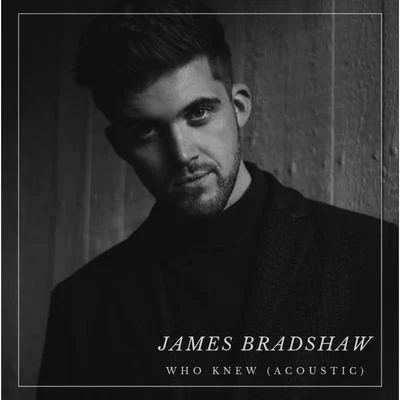 Who Knew (Acoustic) 專輯 James Bradshaw