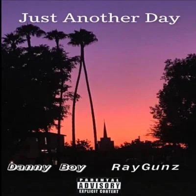 Just Another Day (feat. RayGunz) 專輯 Del Horno/Danny Boy/Aldwin Macapagal