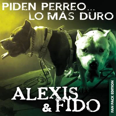 Piden Perreo... Lo Más Duro (Deluxe Edition) 專輯 Alexis & Fido