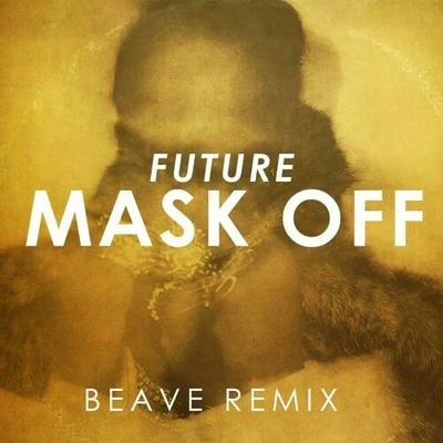 Mask Off (Beave Remix) 專輯 Beave/Reynor