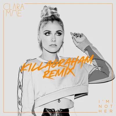 Clara MaeSunnery James & Ryan Marciano Im Not Her (KillaGraham Remix)