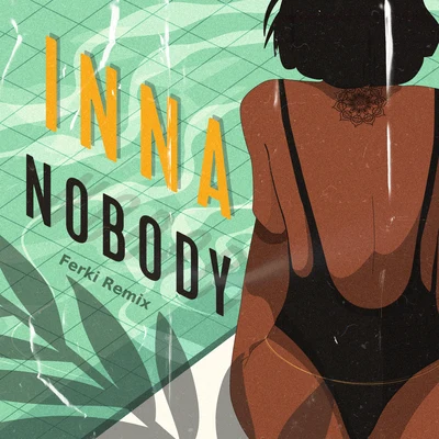 Nobody (Ferki Remix) 专辑 INNA