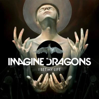 I Bet My Life 专辑 Imagine Dragons