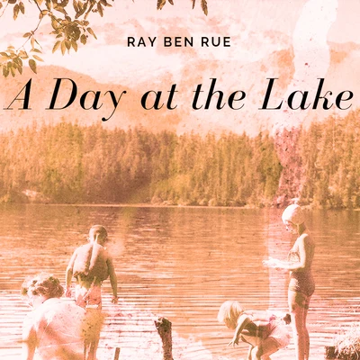 A Day At The Lake 专辑 Single Friend/Ray Ben Rue