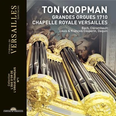 Ton Koopman: Grandes Orgues 1710 (Collection "L&#x27;âge d&#x27;or de l&#x27;orgue français", No. 1) 专辑 Ton Koopman/Jaap ter Linden/Konrad Hunteler