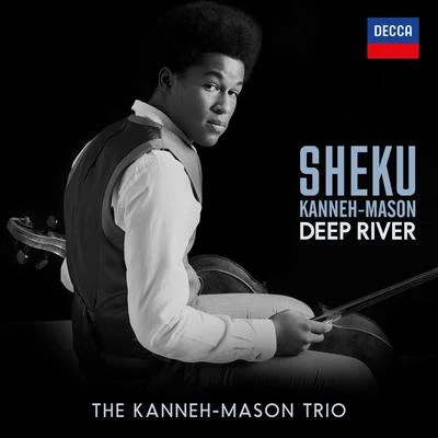 Traditional: Deep River (Arr. Coleridge-Taylor, Kanneh-Mason) 专辑 Sheku Kanneh-Mason