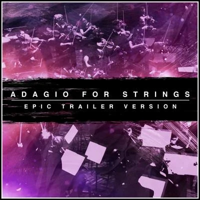 Adagio for Strings (Epic Trailer Version) 专辑 Michel Simone/The First Fifteen Choir/L'Orchestra Cinematique