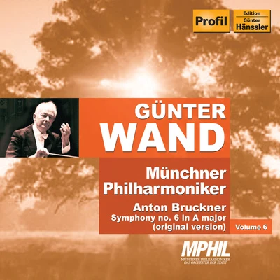 BRUCKNER, A.: Symphony No. 6 (ed. L. Nowak) (Munich Philharmonic, Wand) (Munich Philharmonic Edition, Vol. 6) 专辑 Gunter Wand