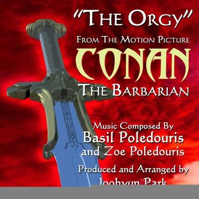 "The Orgy" from "Conan The Barbarian" (Basil and Zoe Poledouris) - Single 专辑 Joohyun Park/Jerry Goldsmith