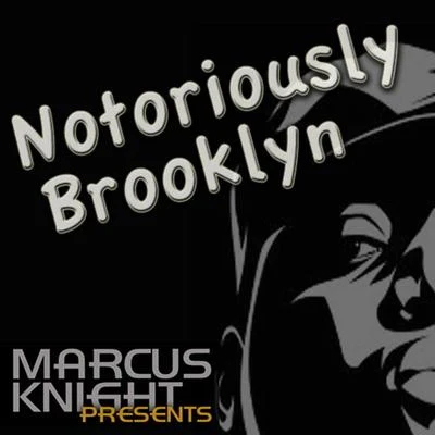 Notoriously Brooklyn 專輯 Tash Knight/Mr V./Marcus Knight/Jay-J