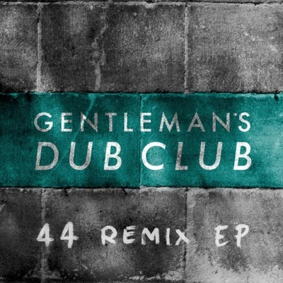 Gentleman's Dub Club FourtyFour: The Remixes