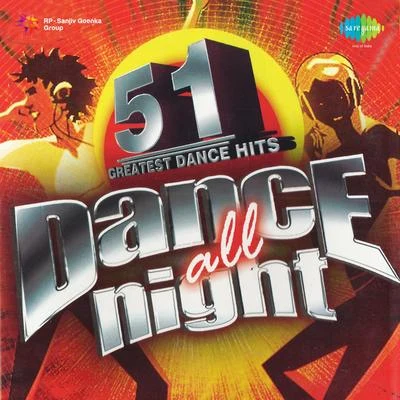 Dance All Night Volume 51 Greatest Dance Hits 專輯 Sunidhi Chauhan/Rahat Fateh Ali Khan/Zubeen Garg/Krishna Beura/RDB